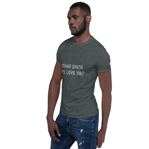 Stand Back "P.S. Love ya!" Social Distnacing Short-Sleeve Unisex T-Shirt
