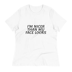I'm nicer than y face looks - Women's Relaxed T-Shirt