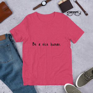 Be a nice human Short-Sleeve Unisex T-Shirt