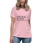Load image into Gallery viewer, It&#39;s Fine. Im Fine Everything is Fine Women&#39;s Relaxed T-Shirt
