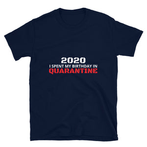 I Spent My Birthday in Quarantine Short-Sleeve Unisex T-Shirt