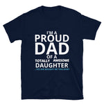 Load image into Gallery viewer, I&#39;M A PROUD DAD OF A TOTALLY AWESOME DAUGHTER Short-Sleeve Unisex T-Shirt
