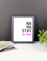 Load image into Gallery viewer, NA MA STAY in bed - YOGA Matte Paper Framed Poster
