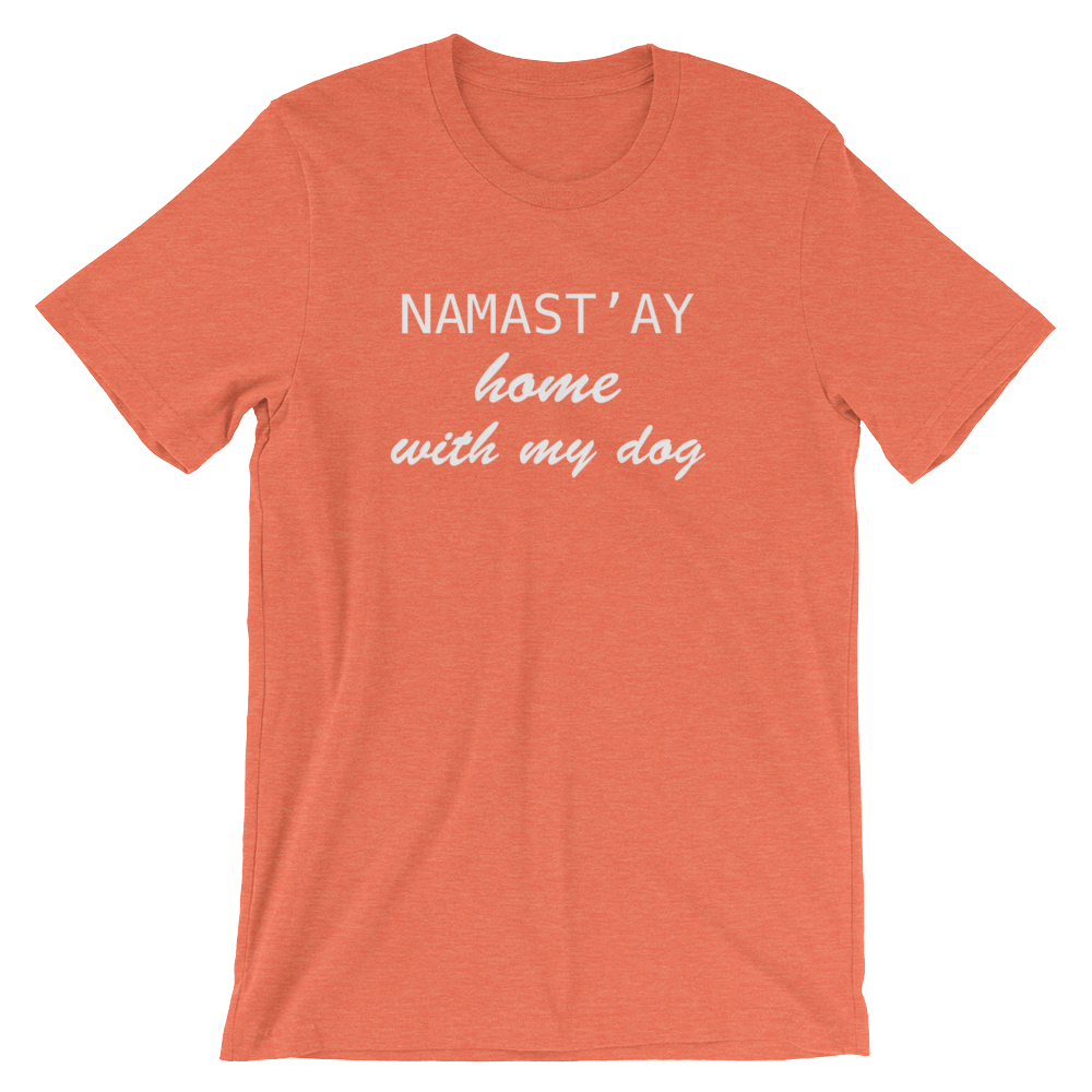 Namast'ay home with my dog Unisex short sleeve t-shirt
