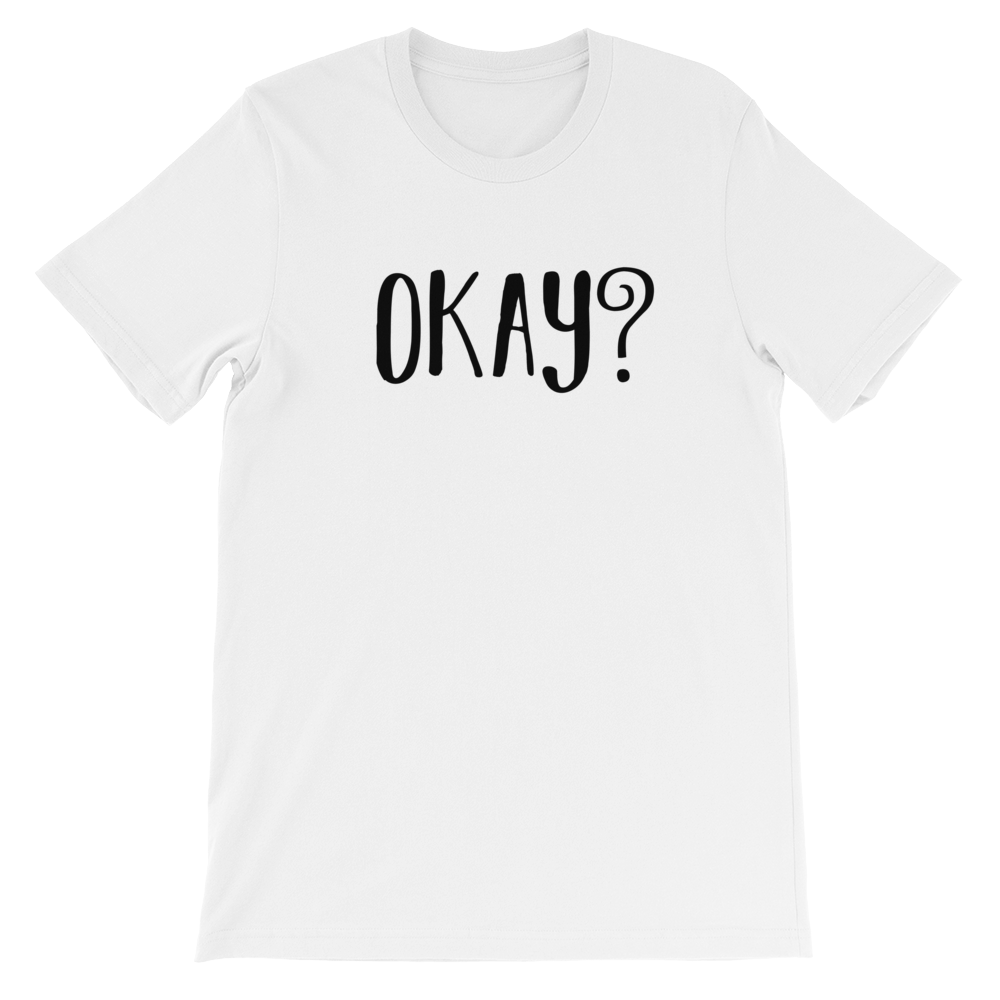 OKAY? Unisex short sleeve t-shirt