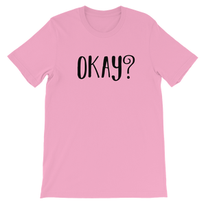 OKAY? Unisex short sleeve t-shirt
