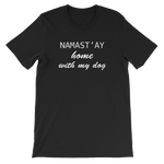 Load image into Gallery viewer, Namast&#39;ay home with my dog Unisex short sleeve t-shirt

