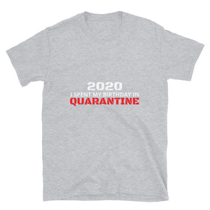 I Spent My Birthday in Quarantine Short-Sleeve Unisex T-Shirt