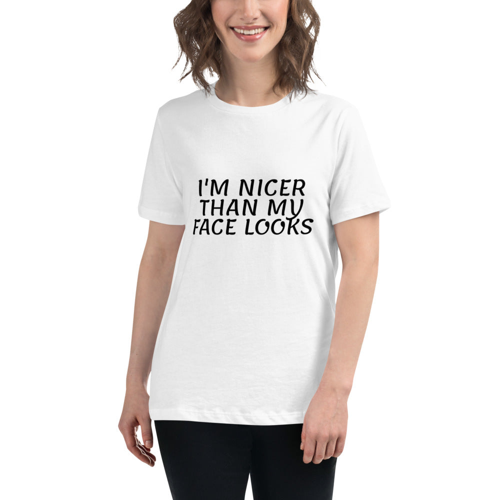 I'm nicer than y face looks - Women's Relaxed T-Shirt